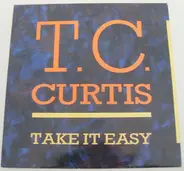 T.C. Curtis - Take It Easy