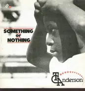 T.C.Anderson - Something Or Nothing