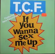 12inch Vinyl Single - T.C.F. Crew Feat. Asia Fernandez - If You Wanna Sex Me Up