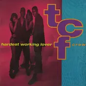 T.C.F. Crew - Hardest Working Lover