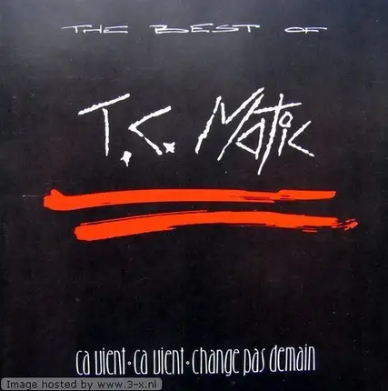 T.C.Matic - Best of/Ca Vient