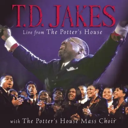 T.D. Jakes With The Potter's House Mass Choir - Live from the Potter's House