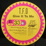 12inch Vinyl Single - T.F.O. - Give It To Me