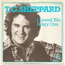7inch Vinyl Single - T.G. Sheppard - I Loved 'Em Every One / I Could Never Dream The Way You Feel