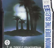 T.H Vikki Vinayakram - Moon over the isles