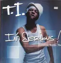 12'' - T.I - I'm Serious