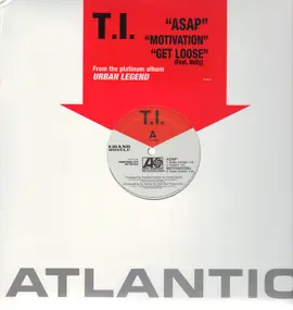 T.I. - ASAP, Motivation, Get Loose feat. Nelly