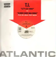 T.I. - Let's Get Away / Rubber Band Man Remix
