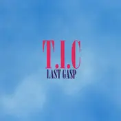 T.I.C. - Last Gasp