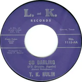 T.K. Hulin - So Darling (I'll Dream Again) / On Lonely Street