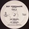 12inch Vinyl Single - T.K.J. - Let Me Hear You (Say Yeah)