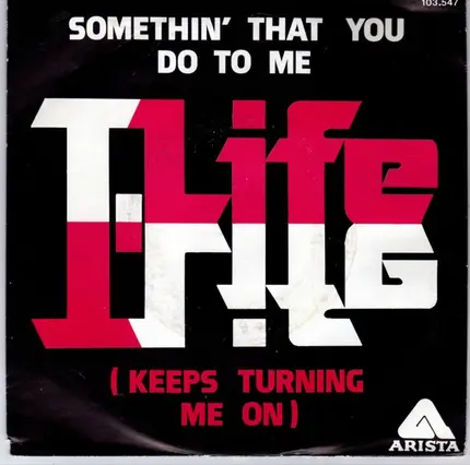 T.Life - Somethin' That You Do To Me (Keeps Turning Me On)