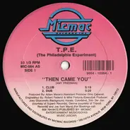T.P.E. - Then Came You