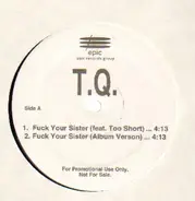 T.Q., TQ - Fuck Your Sister