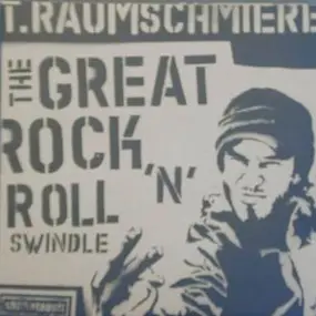 T. Raumschmiere - The Great Rock 'n' Roll Swindle