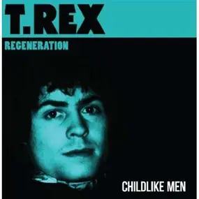 T. Rex - CHILDLIKE MEN