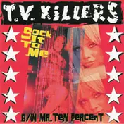 T.V. Killers - Sock It To Me