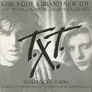 12inch Vinyl Single - T.X.T. - Girl's Got A Brand New Toy (The Mega-Gigantic-120 dB Artlab-Mix) - Red Labels