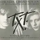 12'' - T.X.T. - Girl's Got A Brand New Toy (The Mega-Gigantic-120 dB Artlab-Mix)