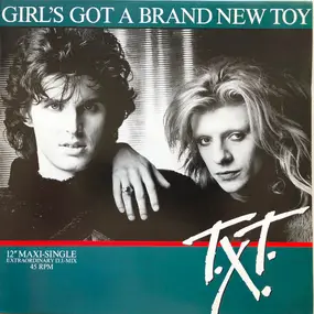 T.X.T. - Girl's Got A Brand New Toy (Extraordinary D.J.-Mix)