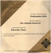 Tchaikowsky - Nussknacker-Suite / Der römische Karneval / Polowetzer Tänze
