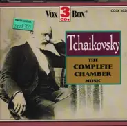 Tchaikovsky - The Complete Chamber Music