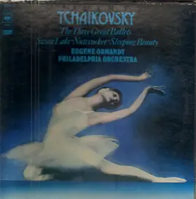 Pyotr Ilyich Tchaikovsky - The Three Great Ballets - Swan Lake, Nutcracker, Sleeping Beauty