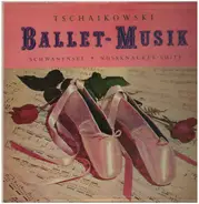 Tchaikovsky - Balletmusik: Schwanensee / Nussknacker-Suite
