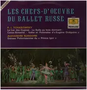 Tchaikovsky / Borodin - Les Chefs-d'Oeuvre du Ballet Russe