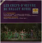 Tchaikovsky / Borodin - Les Chefs-d'Oeuvre du Ballet Russe