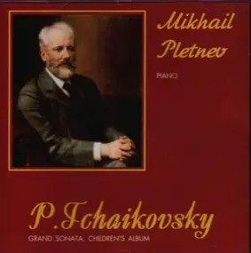 Pyotr Ilyich Tchaikovsky - Grand Sonata, Children's Album