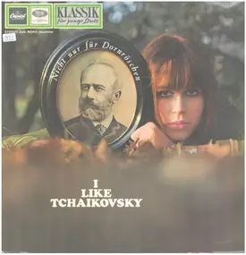 Pyotr Ilyich Tchaikovsky - I like Tchaikovsky - Nicht nur für Dornröschen