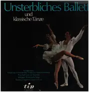 Tchaikovsky / Ponchielli / Schubert / Brahms - Unsterbliches Ballett und Klassische Tänze