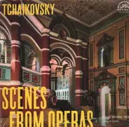 Pyotr Ilyich Tchaikovsky - Scenes from Operas