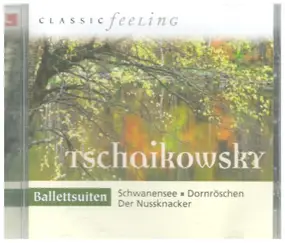 Tschaikowski - Schwanensee / Dornröschen / Der Nussknacker