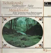 Tchaikovsky, Mendelssohn - Nuβknacker-Suite / Ein Sommernachtstraum