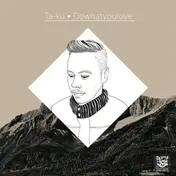 Ta-Ku - Dowhatyoulove