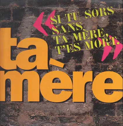 Ta Mère - Si Tu Sors Sans Ta Mère, T'es Mort