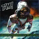 CD - Tam! - Hello My Friends Do You Read Me?