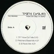 Tami Davis - How Do I Say I'm Sorry (The Remixes)