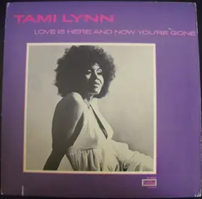 Tami Lynn - Love Is Here and Now You're Gone