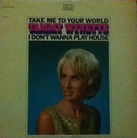 Tammy Wynette - Take Me To Your World / I Don't Wanna Play House