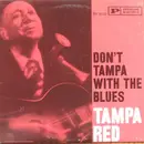 LP - Tampa Red - Don't Tampa With The Blues