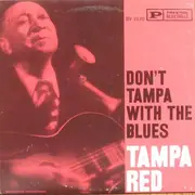 LP - Tampa Red - Don't Tampa With The Blues