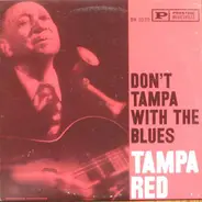 Tampa Red - Don't Tampa with the Blues