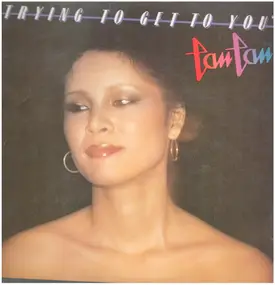 Tan Tan - Trying To Get To You