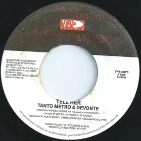 Tanto Metro & Devonte - Tell Her / Got News For You