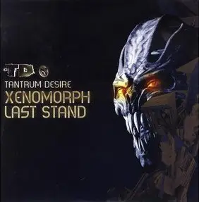 Tantrum Desire - Xenomorph / Last Stand