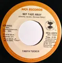 7inch Vinyl Single - Tanya Tucker - Not Fade Away