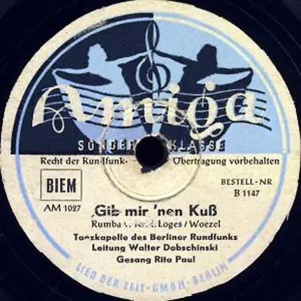 Tanzkapelle Des Berliner Rundfunks , Walter Dobschinski - Gib Mir 'Nen Kuß / Ich Musste Dich Lieben
